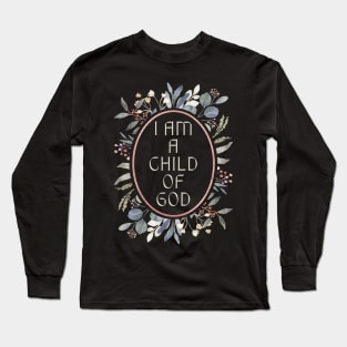 I Am a Child of God Long Sleeve T-Shirt